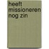 Heeft missioneren nog zin