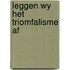 Leggen wy het triomfalisme af