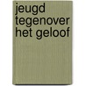 Jeugd tegenover het geloof by Babin