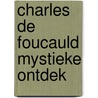 Charles de foucauld mystieke ontdek door Carrouges