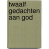 Twaalf gedachten aan god door Ceuppens