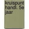 Kruispunt handl. 5e jaar door Onbekend