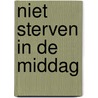 Niet sterven in de middag door Deckers