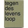 Tegen des levens loop by Naastepad