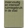 Meervoudig en intensief ruimtegebruik in de STAD by C. Terwindt