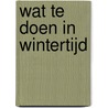 Wat te doen in wintertijd door J.K.M. Gevers