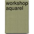 Workshop aquarel
