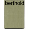 Berthold by Unknown