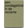 Een zondagskind in de reclame by W. Schreurs