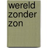 Wereld zonder zon by Joseph Martin Bauer