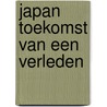 Japan toekomst van een verleden door D. Maraini