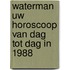 Waterman uw horoscoop van dag tot dag in 1988