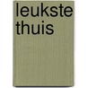 Leukste thuis by Brink