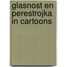 Glasnost en perestrojka in cartoons door Frits Behrendt