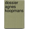 Dossier agnes koopmans door Postma