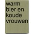 Warm bier en koude vrouwen