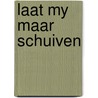 Laat my maar schuiven by Brink