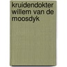 Kruidendokter willem van de moosdyk door Lugt