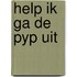 Help ik ga de pyp uit