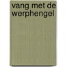 Vang met de werphengel door Hansen