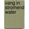 Vang in stromend water door Hansen