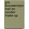 Gre brouwenstyn met en zonder make-up door Elswyk