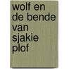 Wolf en de bende van sjakie plof by Postma