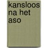 Kansloos na het aso