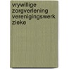 Vrywillige zorgverlening verenigingswerk zieke door Onbekend