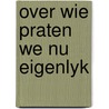 Over wie praten we nu eigenlyk by Vanhoren