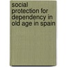 Social protection for dependency in old age in Spain by G. Rodrigues Cabrero