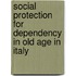 Social protection for dependency in old age in Italy