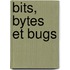 Bits, bytes et bugs