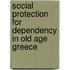 Social protection for dependency in old age Greece