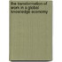 The transformation of work in a global knowledge economy