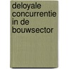 Deloyale concurrentie in de bouwsector by S. Merckx