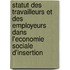 Statut des travailleurs et des employeurs dans l'economie sociale d'insertion
