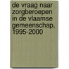 De vraag naar zorgberoepen in de Vlaamse Gemeenschap, 1995-2000 door Onbekend