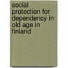 Social protection for dependency in old age in finland door M. Vaarama