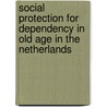 Social protection for dependency in old age in The Netherlands door N. Schuijt-Lucassen