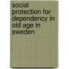 Social protection for dependency in old age in Sweden by l. Johansson
