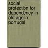 Social protection for dependency in old age in Portugal by M. de Almeida