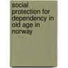 Social protection for dependency in old age in Norway door S.O. Daatland