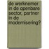De werknemer in de openbare sector, partner in de modernisering?