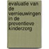 Evaluatie van de vernieuwingen in de preventieve kinderzorg