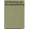 Certificering van beroepsopleiding door M. Wouters