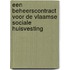Een beheerscontract voor de Vlaamse sociale huisvesting