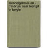 Alcoholgebruik en - misbruik naar leeftijd in Belgie by J. Pacolet
