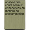 Analyse des couts sociaux et benefices en matiere de consommation by T. Degreef