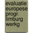 Evaluatie europese progr. limburg werkg